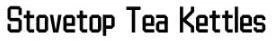 Stovetop Tea Kettles Shop